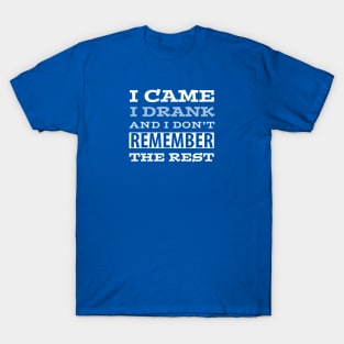 BEER HUMOR / I CAME I DRANK T-Shirt